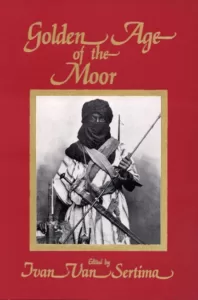 Golden Age of the Moor by Dr. Ivan Van Sertima